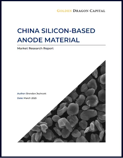 Golden Dragon Capital Limited - China Silicon-Based Anode Material Market Research Report